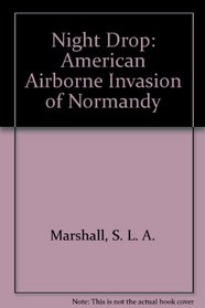 Night Drop: The American Airborne Invasion of Normandy