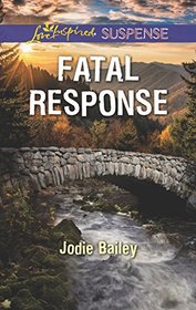 Fatal Response (Love Inspired Suspense, No 703)