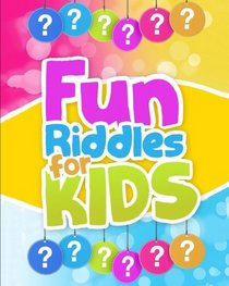Fun Riddles For Kids: Short Brain Teasers,Riddle Books,Riddle and trick questions,Riddles,Riddles and Puzzles (riddles books) (Volume 4)