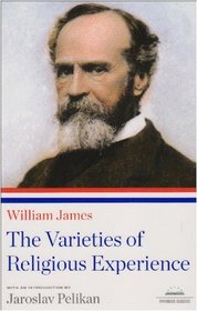 William James: The Varieties of Religious Experience (The Library of America Paperback Classics Series)