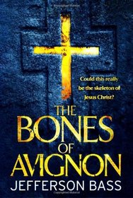 Bones of Avignon (Body Farm 7)