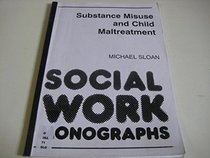 Substance Misuse and Child Maltreatment (Social Work Monographs)