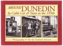 Around Dunedin by Cable Car and Tram in the 1950's