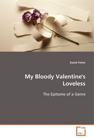 My Bloody Valentine's Loveless: The Epitome of a Genre