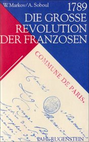 Siebzehnhundertneunundachtzig (1789). Die Grosse Revolution der Franzosen