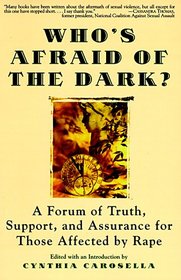 Who's Afraid of the Dark?: A Forum of Truth, Support, and Assurance for Those Affected by Rape