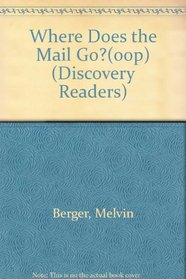 Where Does the Mail Go: A Book About the Postal System (Discovery Readers)