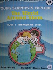 Young Scientists Explore the World Around Them (Intermediate Level)