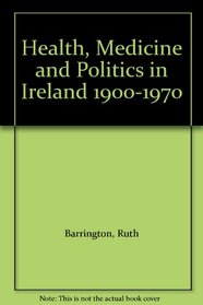 Health, Medicine and Politics in Ireland 1900-1970