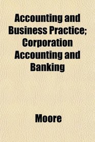 Accounting and Business Practice; Corporation Accounting and Banking