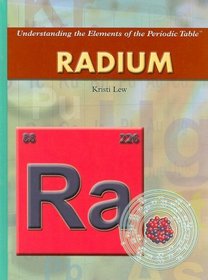 Radium (Understanding the Elements of the Periodic Table)