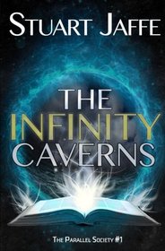 The Infinity Caverns (Parallel Society) (Volume 1)