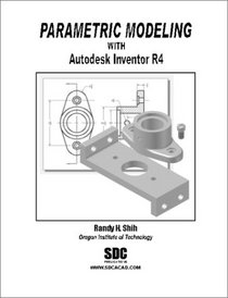 Parametric Modeling with Autodesk Inventor R4