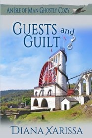 Guests and Guilt (An Isle of Man Ghostly Cozy) (Volume 7)