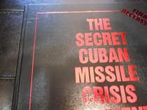 The Secret Cuban Missile Crisis Documents