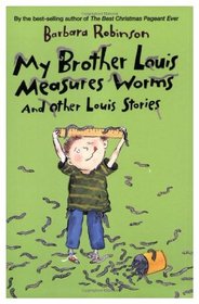 My Brother Louis Measures Worms and Other Louis Stories