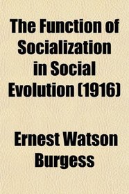 The Function of Socialization in Social Evolution