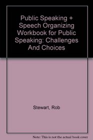 Public Speaking and Speech Organizing Workbook for Public Speaking: Challenges and Choices
