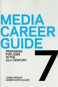 Media Career Guide: Preparing for Jobs in the 21st Century, Seventh Edition