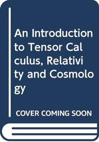 An Introduction to Tensor Calculus, Relativity, and Cosmology