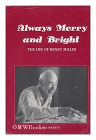 Always merry and bright: The life of Henry Miller : an unauthorized biography