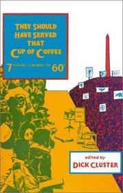 They Should Have Served that Cup of Coffee : Seven Radicals Remember the '60s