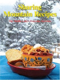 Sharing Mountain Recipes: The Muffin Lady's Everyday Favorites