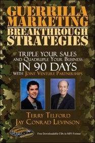 Guerrilla Marketing: Breakthrough Strategies: Triple Your Sales and Quadruple Your Business In 90 Days With Joint Venture Partnerships