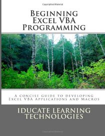 Beginning Excel VBA Programming: A concise guide to developing Excel VBA Applications and Macros