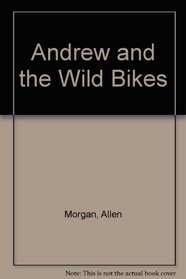 Andrew and the Wild Bikes