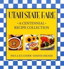 Utah State Fare: A Centennial Recipe Collection