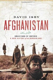 Afghanistan: Graveyard of Empires: A New History of the Borderland