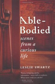 Able-Bodied: Scenes from a Curious Life