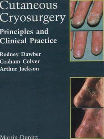 Cutaneous Cryosurgery: Principles & Clinical Practice