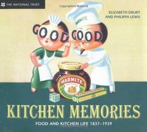 Kitchen Memories: Food and Kitchen Life 1837-1939