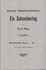 Ein Schundverlag ; Ein Schundverlag und seine Helfershelfer: Zwei fragmentarische Texte aus den Jahren 1905 und 1909 (Prozess-Schriften / Karl May)