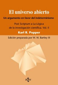 El universo abierto. Un argumento a favor del indeterminismo. Post Scriptum a La logica de la investigacion cientifica. Vol. II (Spanish Edition)