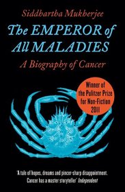 Emperor of All Maladies: A Biography of Cancer