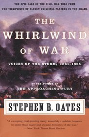 The Whirlwind of War : Voices of the Storm, 1861-1865 (Voices of the Storm)