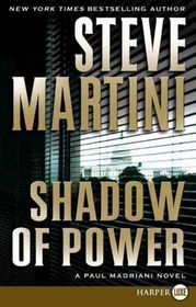 Shadow of Power (Paul Madriani, Bk 9) (Larger Print)