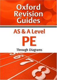 AS and A Level PE Through Diagrams (Oxford Revision Guides)