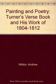 Painting and Poetry: Turner's Verse Book and His Work of 1804-1812