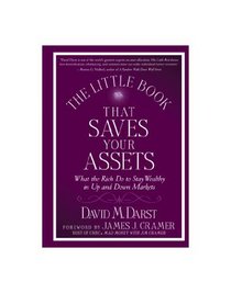 The Little Book that Saves Your Assets: What the Rich Do to Stay Wealthy in Up and Down Markets (Little Books. Big Profits)