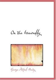 On the Irrawaddy (Large Print Edition)