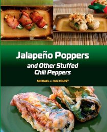 Jalapeno Poppers: and Other Stuffed Chili Peppers