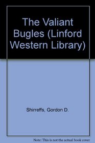 The Valiant Bugles (Linford Western Library)