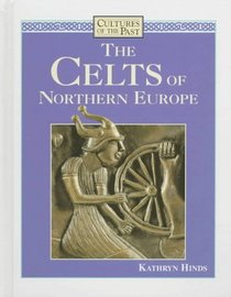 The Celts of Northern Europe (Cultures of the Past)
