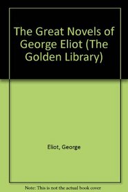 Great Novels of George Eliot (The Golden Library)