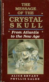 The Message of the Crystal Skull: From Atlantis to the New Age (Llewellyn's New Age Series)