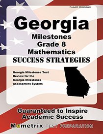 Georgia Milestones Grade 8 Mathematics Success Strategies Study Guide: Georgia Milestones Test Review for the Georgia Milestones Assessment System
